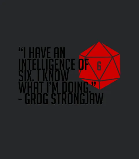 Grog Quote I Have An Intelligence Of Six I Know What I Am Doing Grog Strongjaw