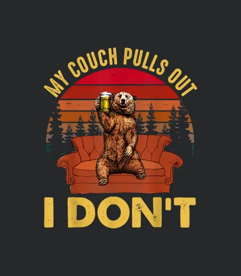 My Couch Pulls Out I Dont Bear Drinking Beer Retro Vintage