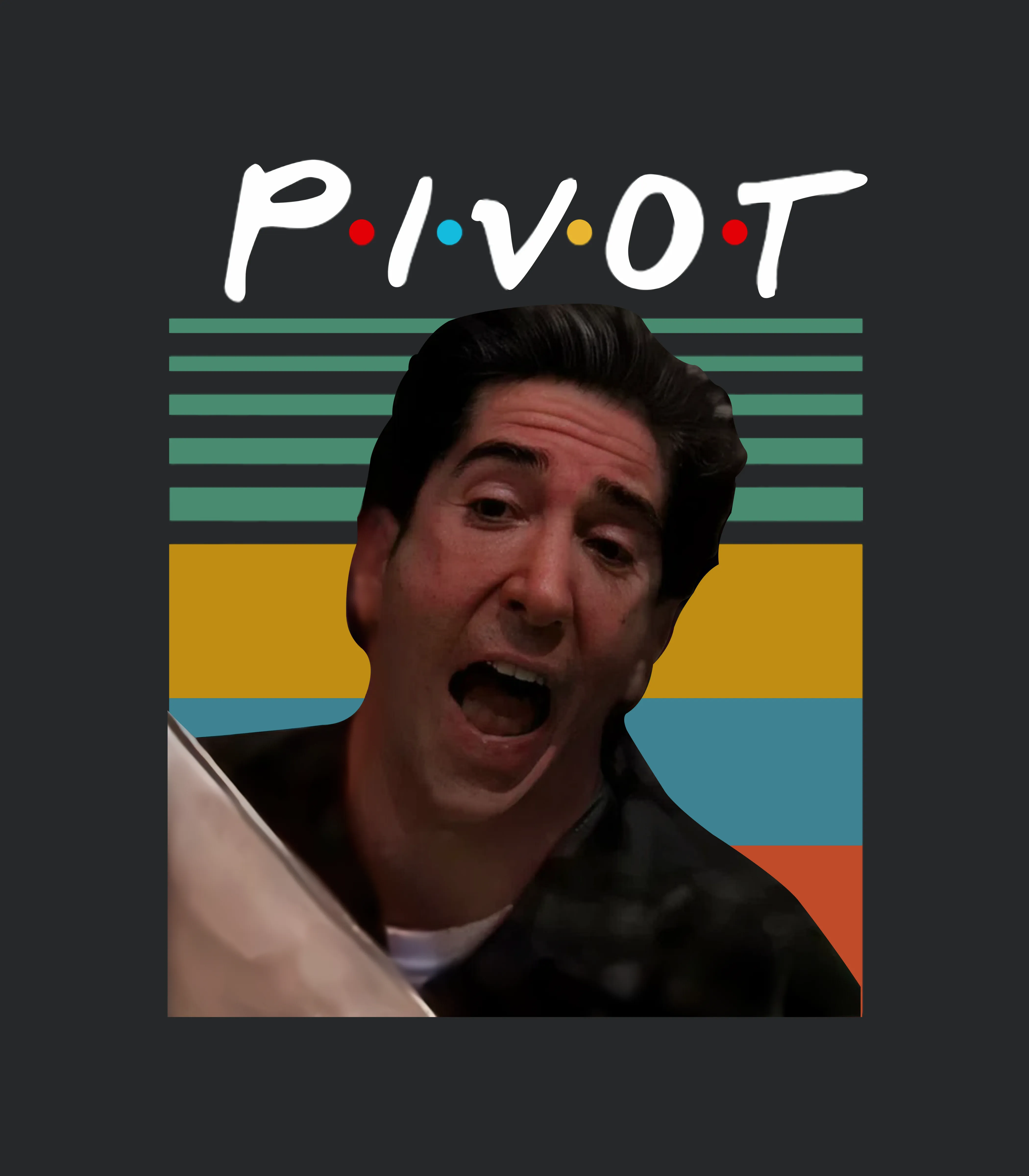 Vintage Ross Geller Pivot