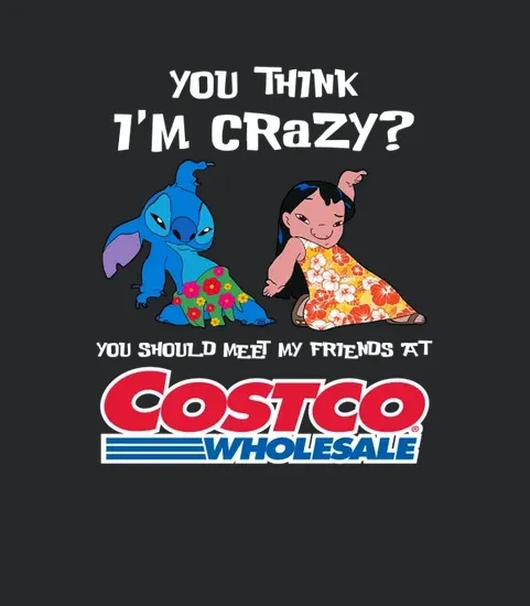 Costco You Think Im Crazy