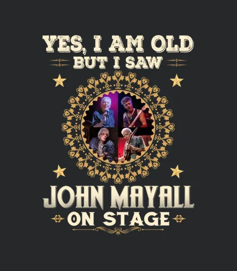 Yes I Am Old But I Saw John Mayall On Stage