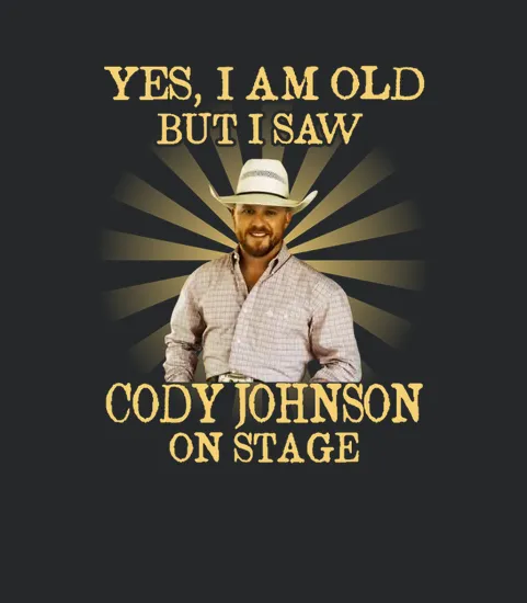 Yes I Am Old Cody Johnson