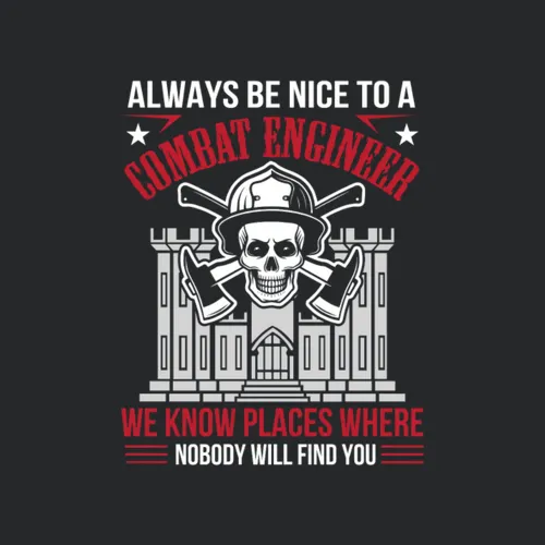 Always Nice Combat Engineer Nobody Find You