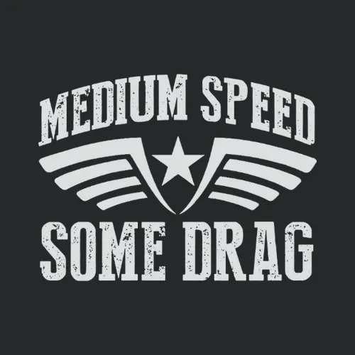 Medium Speed Some Drag