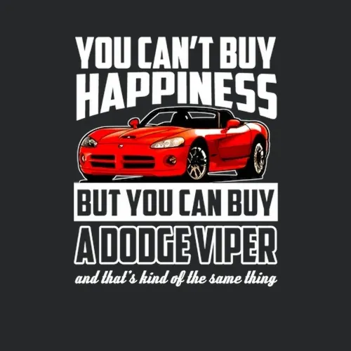 Cant Buy Happiness Buy A Dodge Viper Popular Car Lover Fan