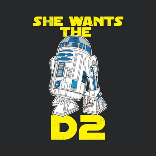 She Wants The D2 Funny R2d2 Scifi Geek Worn