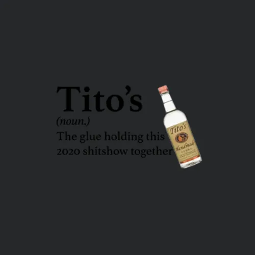Titos Vodka The Glue Holding This 2020 Shitshow Together Funny Drink Christmas Holiday Holiday