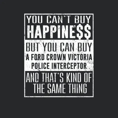 You Cant Buy Happiness Ford Crown Victoria Police Interceptor Heart Car Lover