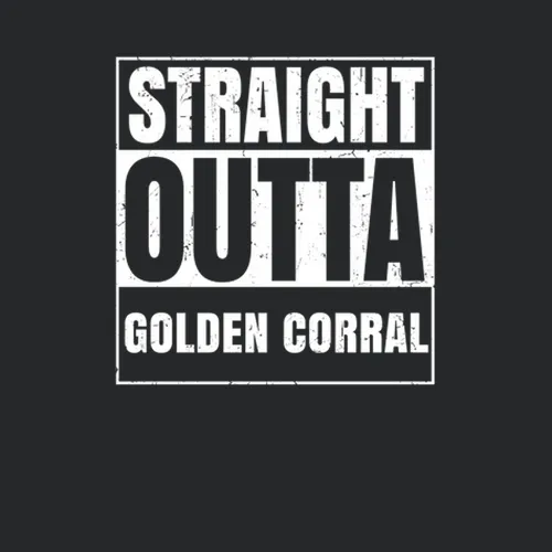 Straight Outta Golden Corral Restaurant Fast Food Chain Eatery Compton Parody