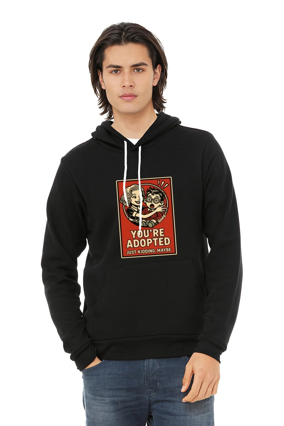 Youre Adopted Just Kidding Maybe
