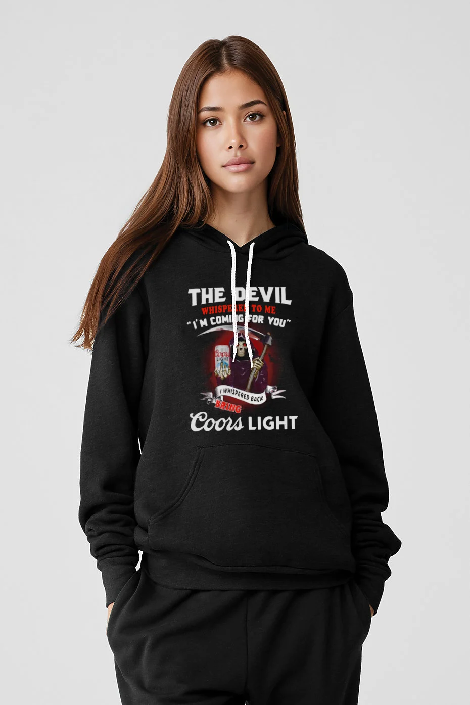 The Devil Whispered To Me Im Coming For You I Whispered Back Bring Coors Light
