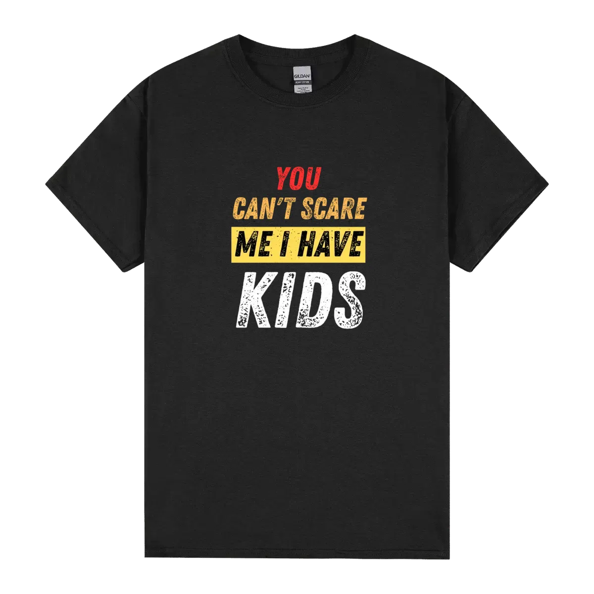 You Can T Scare Me I Have Kids