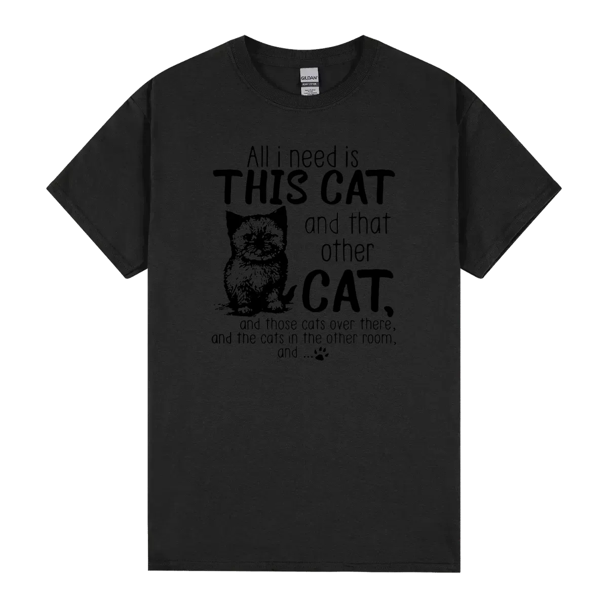 All I Need Is This Cat And That Other Cat And Those Cats Over There