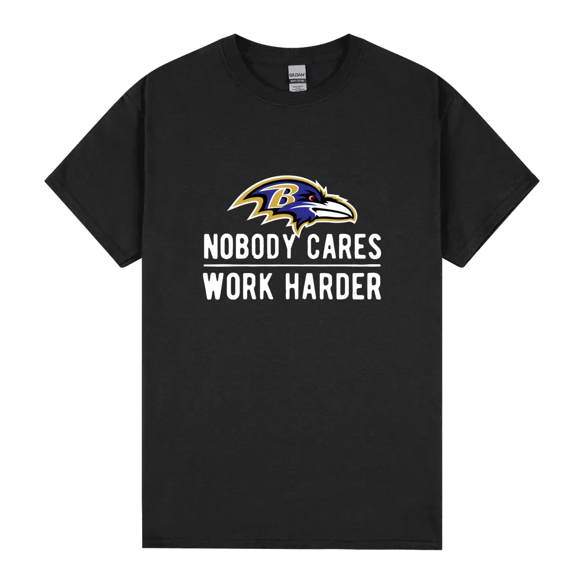 Baltimore Raven Nobody Cares Work Harder