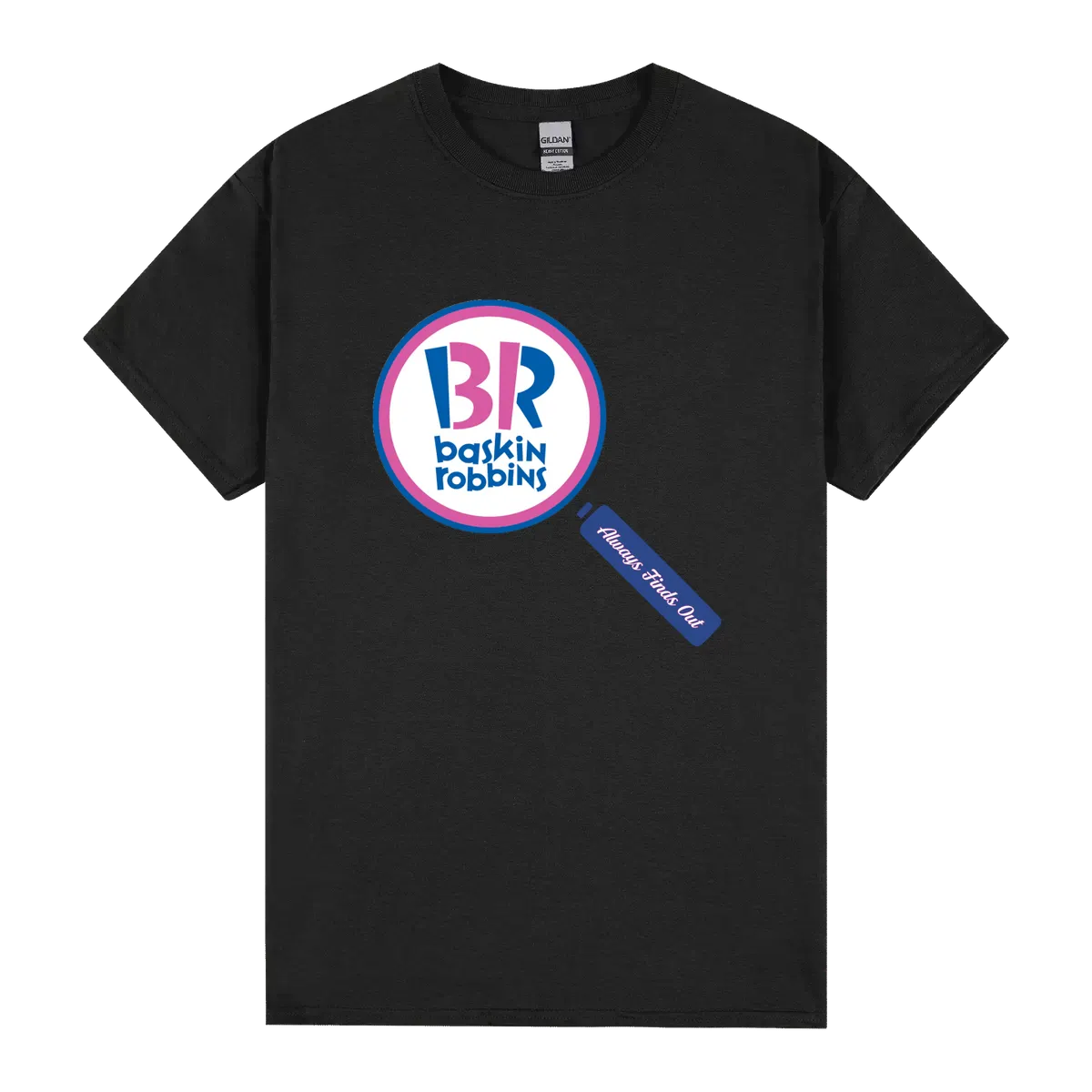 Baskin Robbins Always Finds Out By Jjfdesigns Bhmibyo
