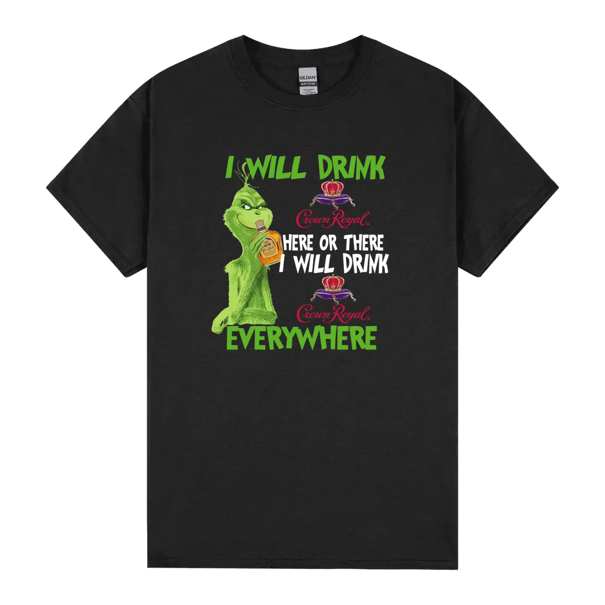 Grinch I Will Drink Crown Royral Here Or There I Will Drink Crown Royal Everywhere