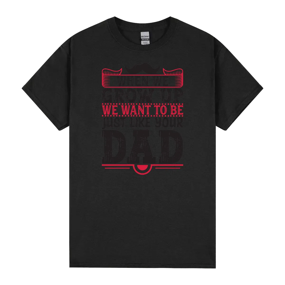 When We Grow Up We Want To Be Just Like Your Dad