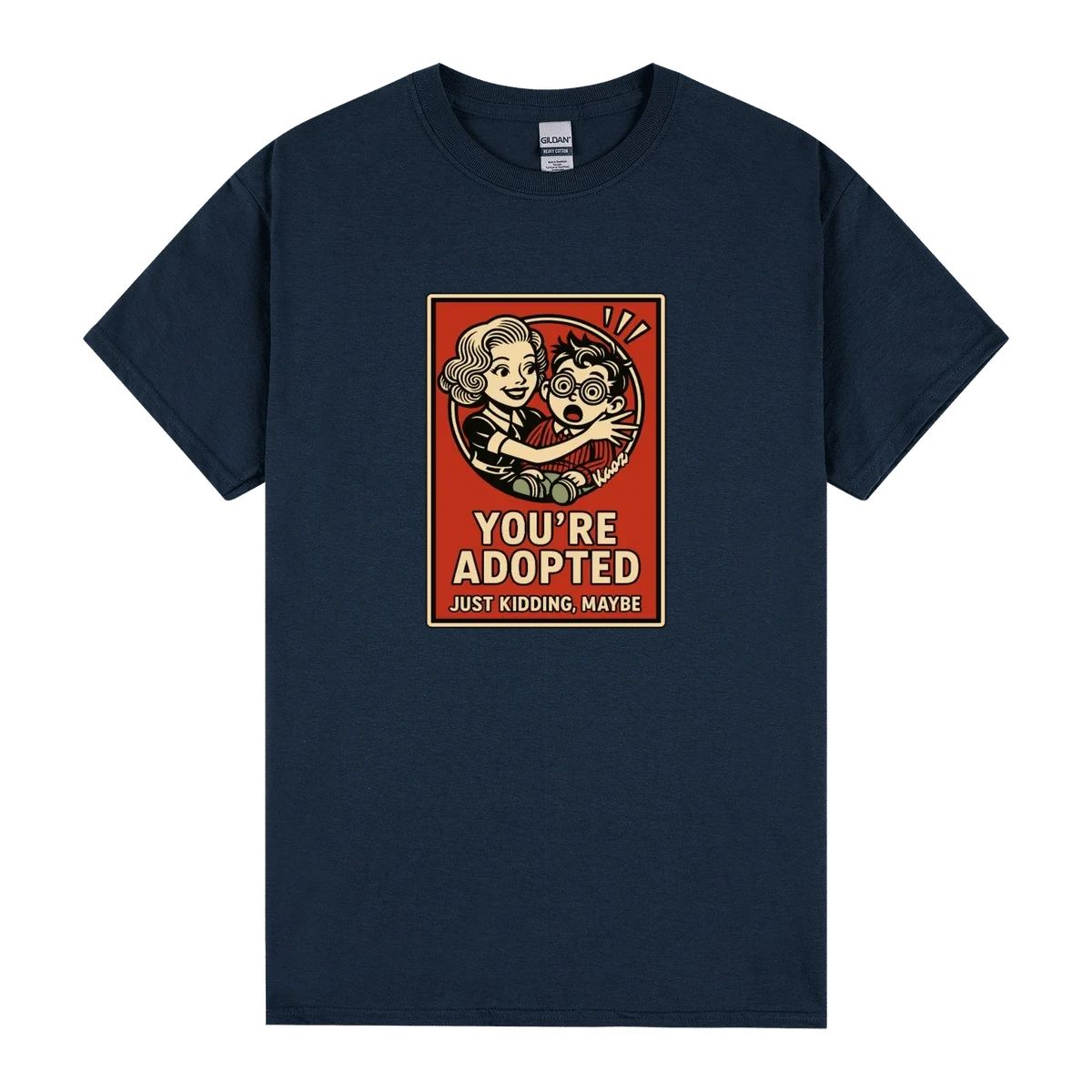 Youre Adopted Just Kidding Maybe