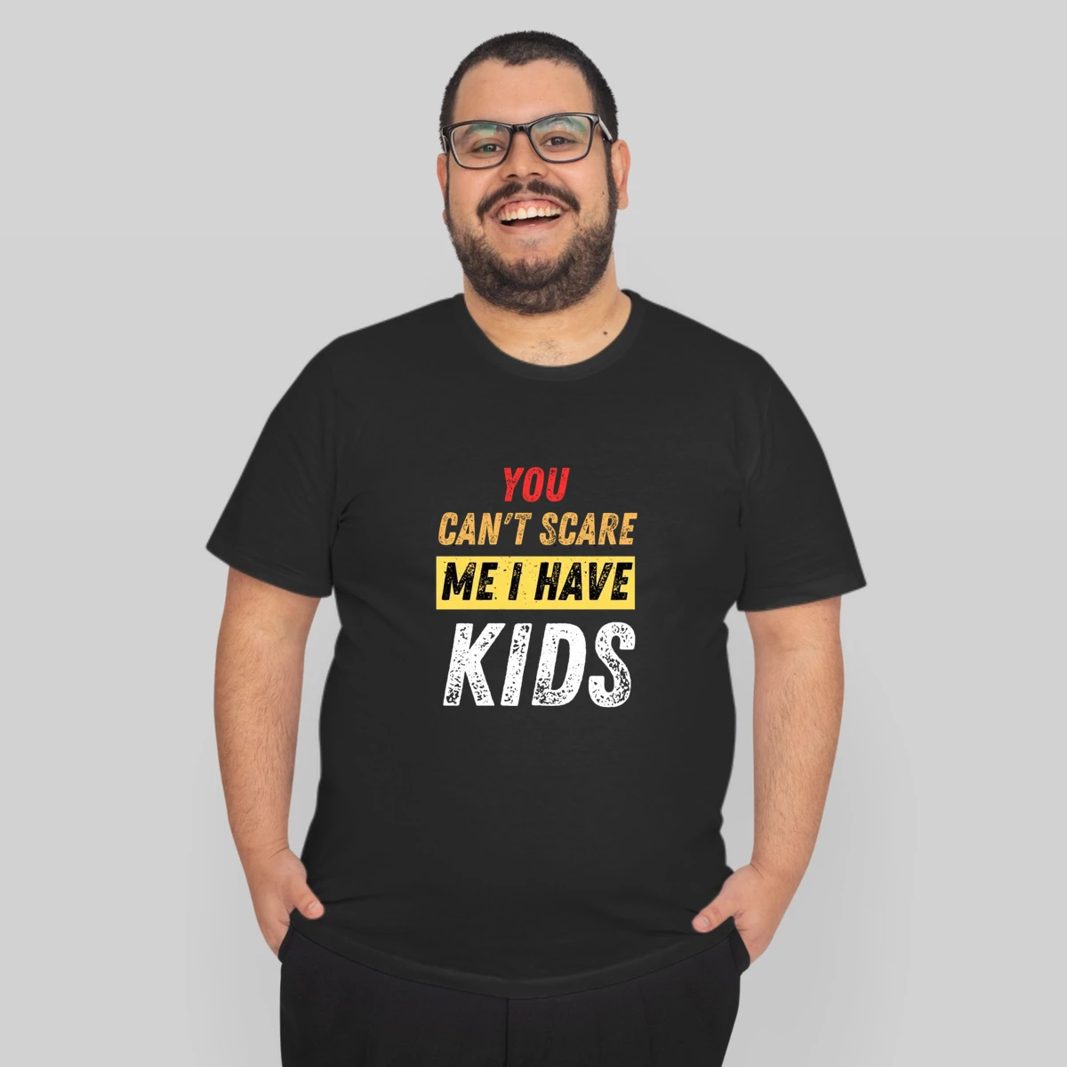 You Can T Scare Me I Have Kids