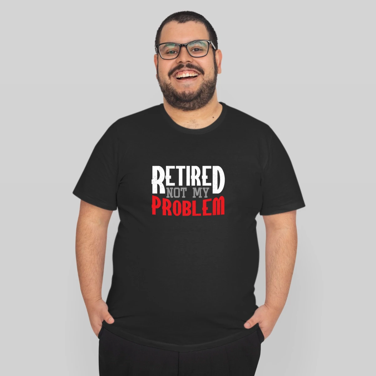 Retired Not My Problem