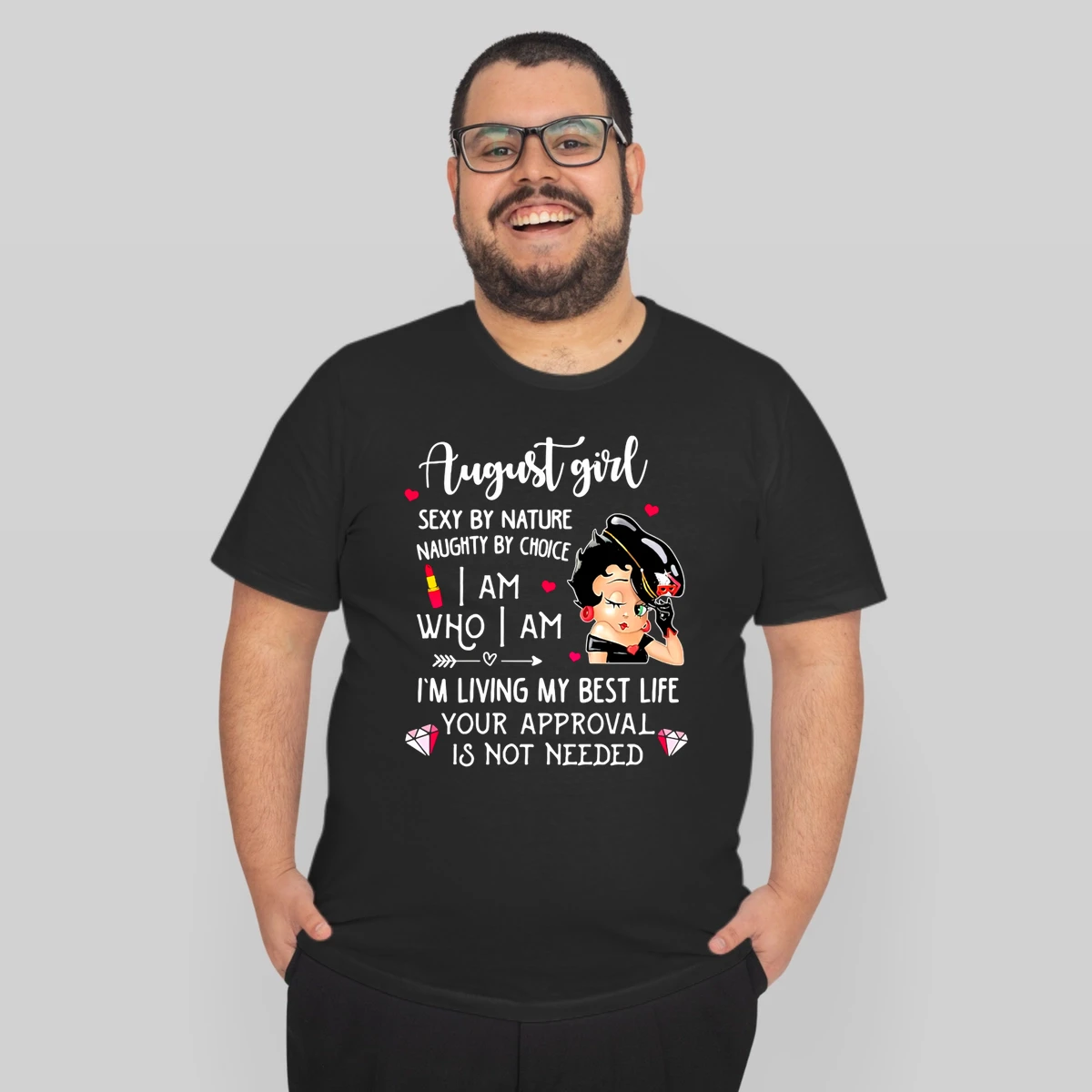 Betty Boop August Girl Sexy By Nature Naughty By Choice I Am Who I Am Im Living My Best Life Your