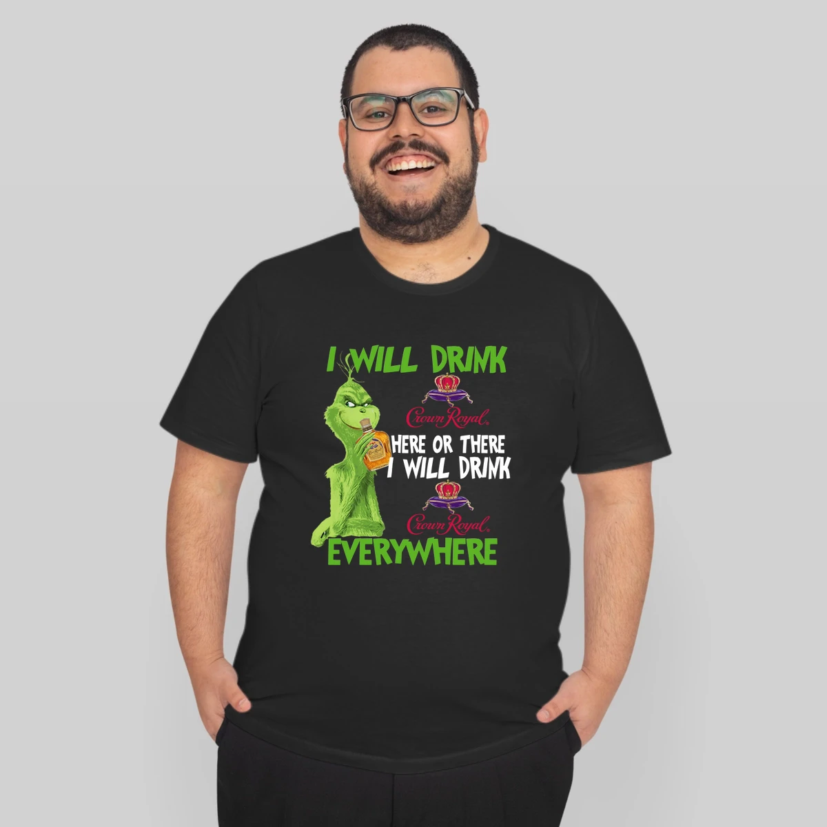 Grinch I Will Drink Crown Royal Here Or There I Will Drink Crown Royal Everywhere
