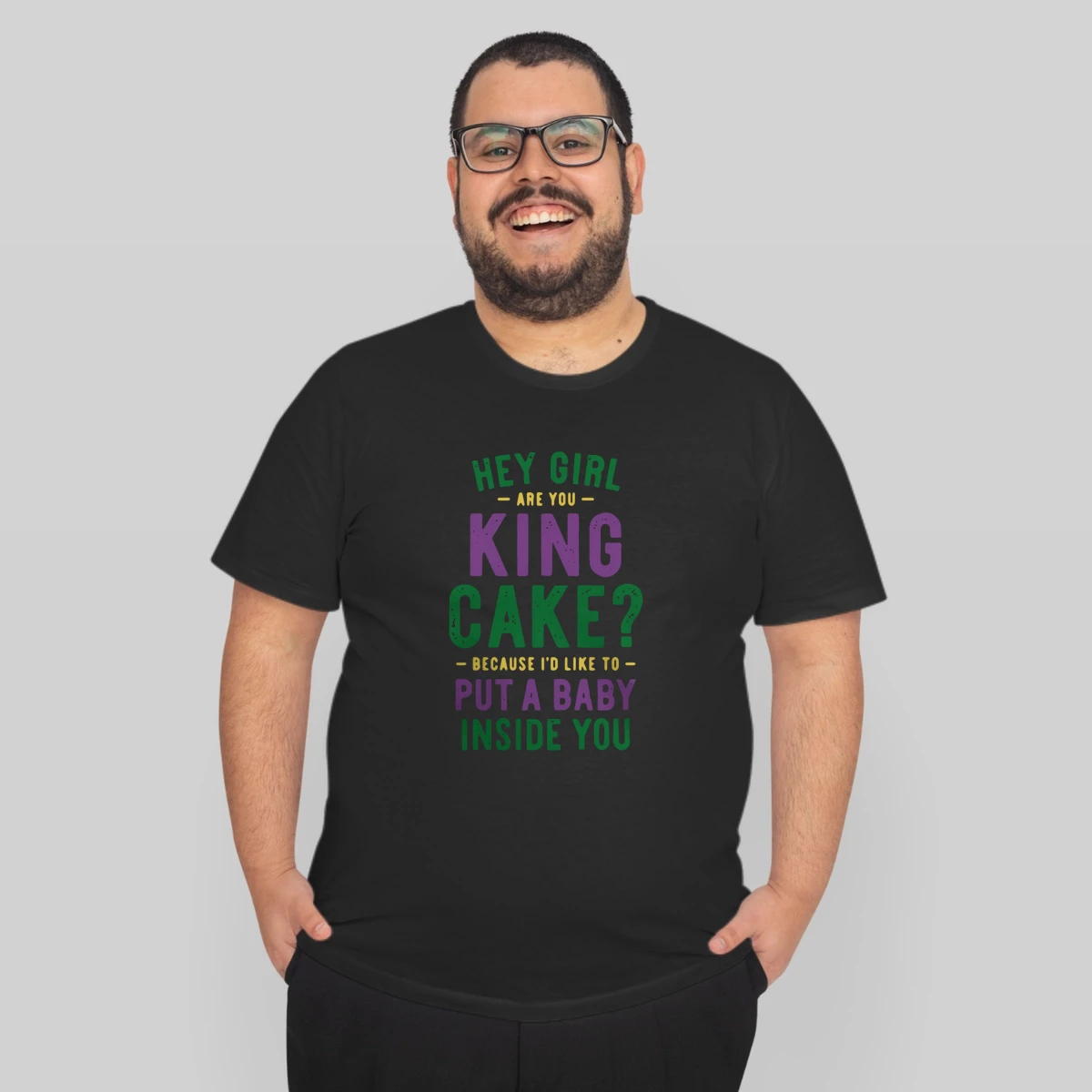 Hey Girl Are You King Cake Because Id Like To Put A Baby Inside You
