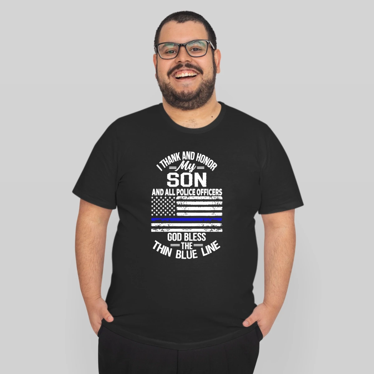 I Thank And Honor My Son And All Police Officers God Bless The Thin Blue Line