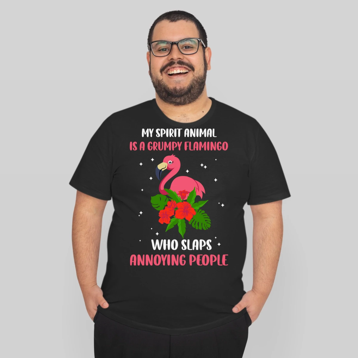 My Spirit Animal Is A Grumpy Flamingo Who Slaps Annoying People