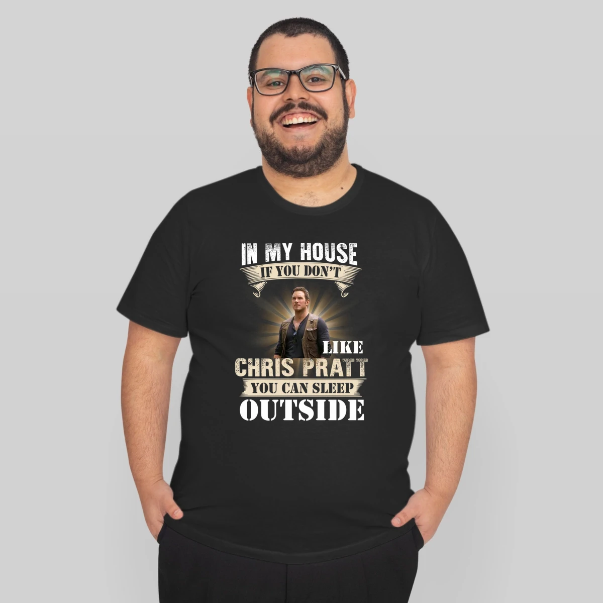 In My House If You Dont Like Chris Pratt You Can Sleep Outside