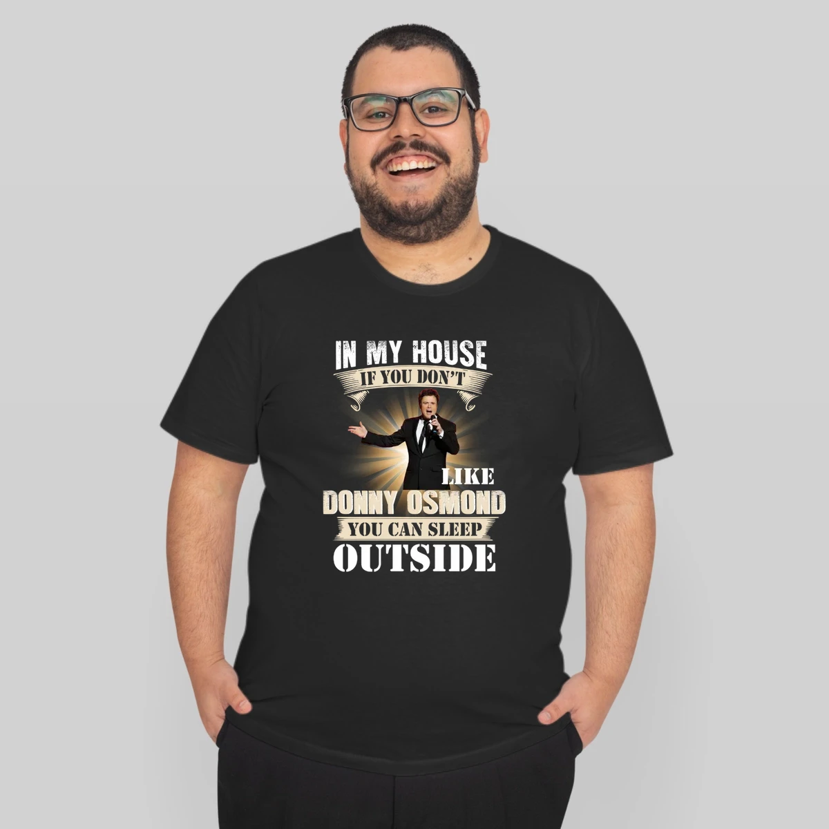 In My House If You Dont Like Donny Osmond You Can Sleep Outside