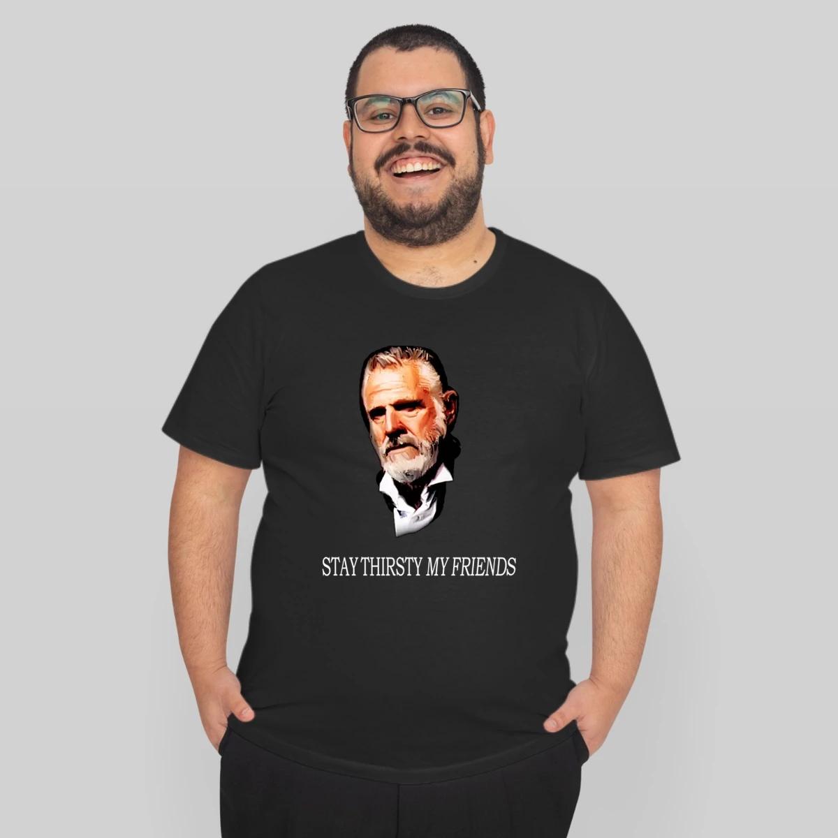 Stay Thirsty My Friend