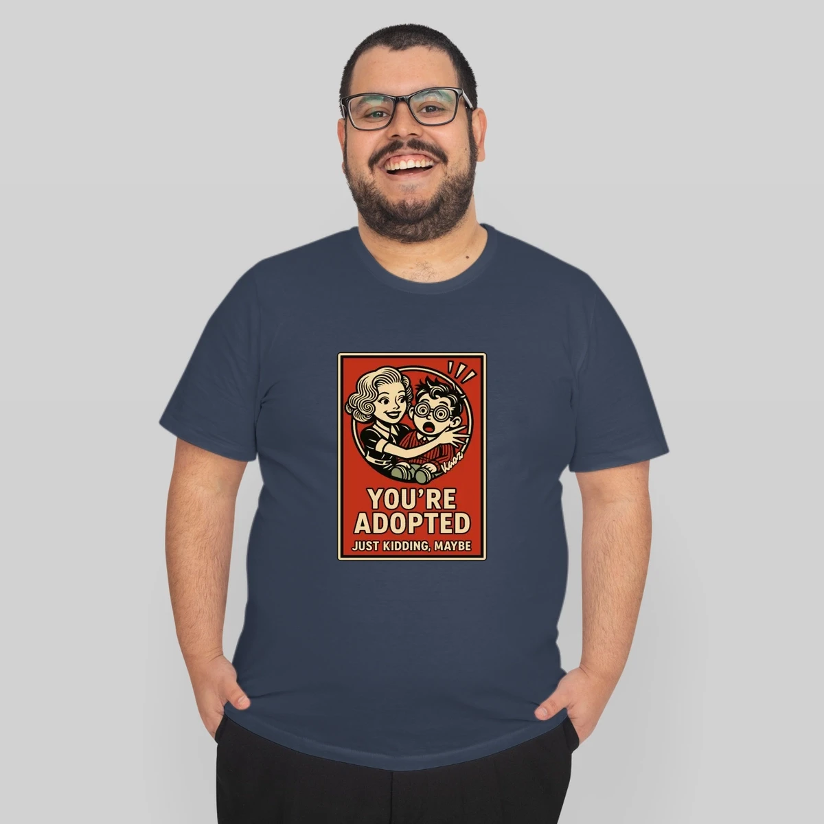 Youre Adopted Just Kidding Maybe