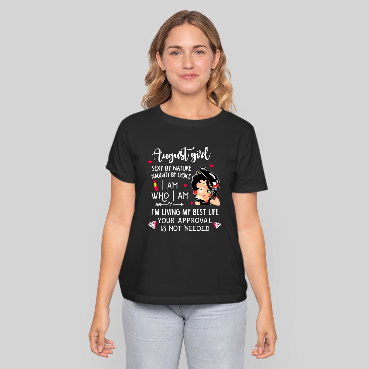 Betty Boop August Girl Sexy By Nature Naughty By Choice I Am Who I Am Im Living My Best Life Your