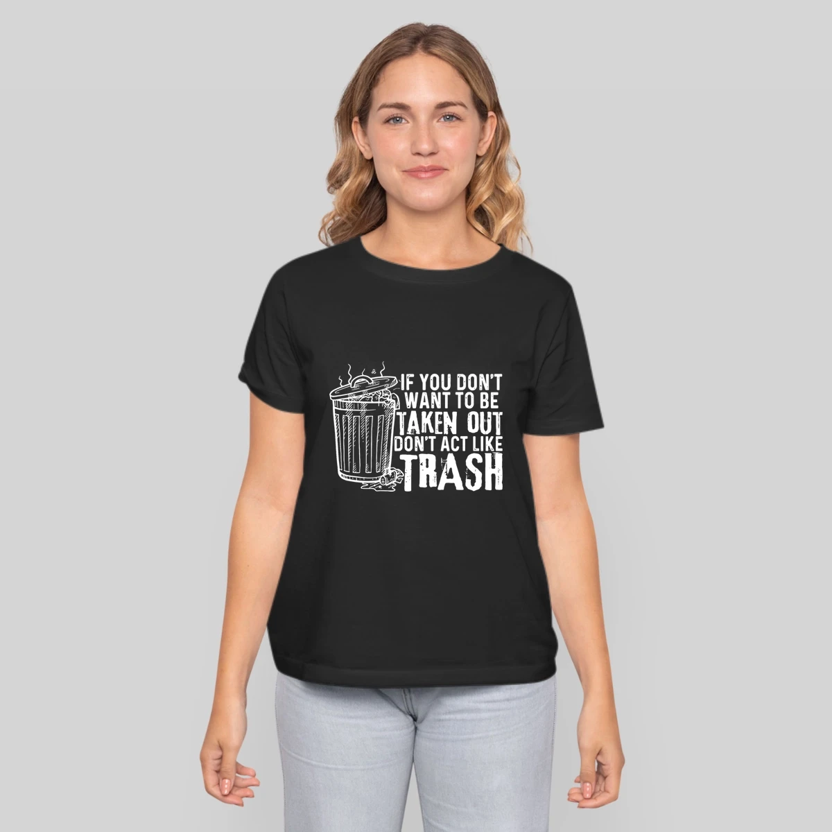 If You Dont Want To Be Taken Out Dont Act Like