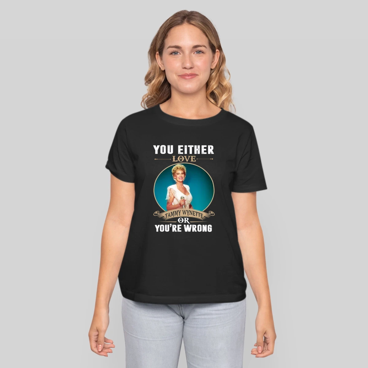 You Either Love Tammy Wynette Or Youre Wrong