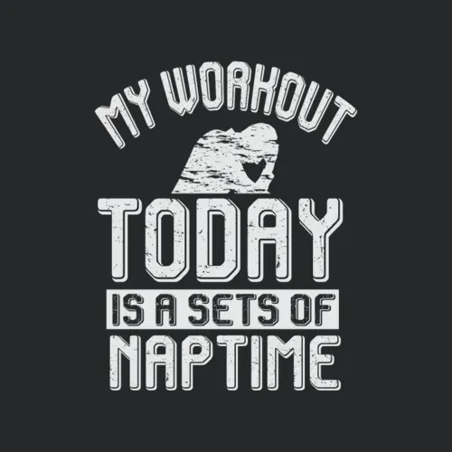 My Workout Today Is A Sets Of Naptime