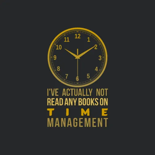 Ive Actually Not Read Any Books On Time Managemen