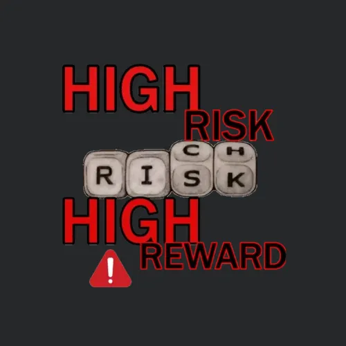High Risk High Reward