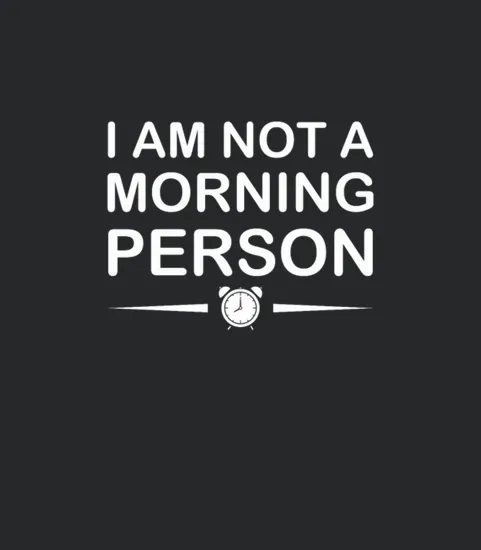 Im Not Morning Person Funny Sleep Late