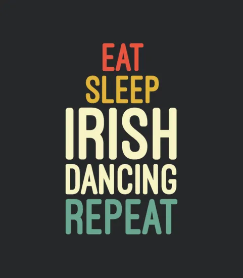 Eat Sleep Irish Dancing Repeat