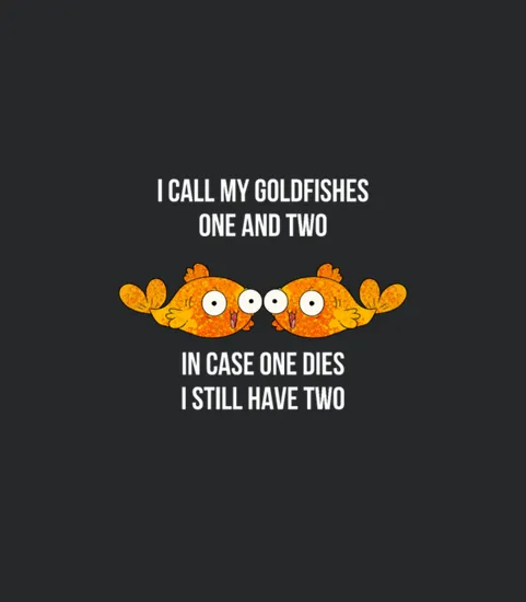 Goldfish Funny Joke Pun Goldfishes Fish