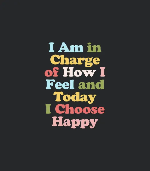 Happy Quotes T Shirti Am In Charge Of How I Feel A