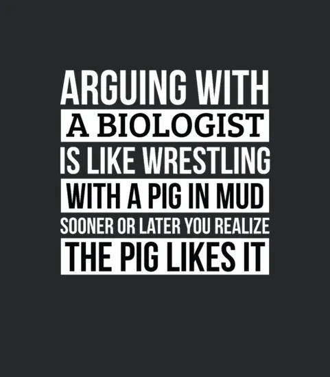 Biologist Shirt Like Arguing With A Pig In Mud