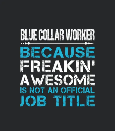 Blue Collar Worker Freaking Awesome Gift
