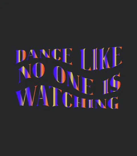Dance Like No One Is Watching Funny Saying