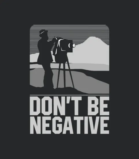 Don Be Negative Photography Funny