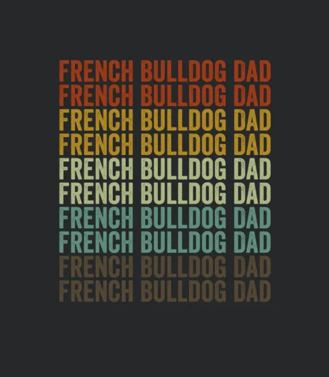 French Bulldog Dad Bulldog Lover French Bulldogs