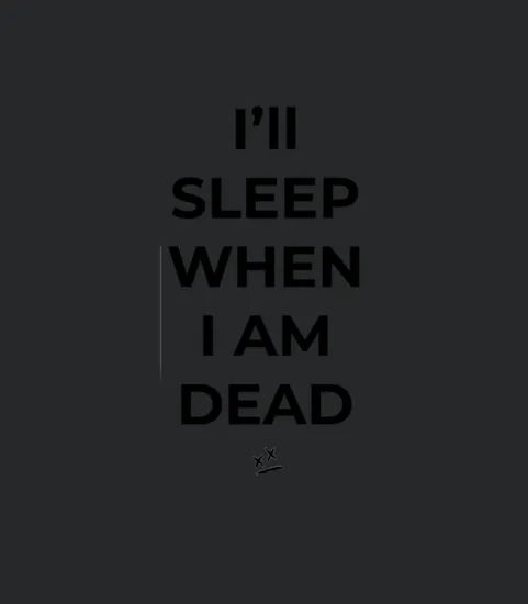 Ill Sleep When I Am Dead