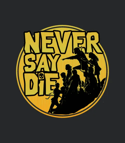 The Goonies Quote Never Say Die